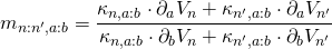 Rendered by QuickLaTeX.com \begin{align*} m_{n:n',a:b} &= \frac{\kappa_{n,a:b} \cdot \partial_a V_n + \kappa_{n',a:b} \cdot \partial_a V_{n'}}{\kappa_{n,a:b} \cdot \partial_b V_n + \kappa_{n',a:b} \cdot \partial_b V_{n'}} \end{align*}