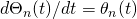 d \Theta_n(t)/dt = \theta_n(t)