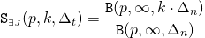 Rendered by QuickLaTeX.com \begin{align*} \mathtt{S}_{\scriptscriptstyle \exists J}(p,k,\Delta_t) &= \frac{\mathtt{B}(p,\infty, k \cdot \Delta_n)}{\mathtt{B}(p, \infty, \Delta_n)} \end{align*}