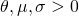 \theta, \mu, \sigma > 0
