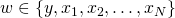 w \in \{y, x_1, x_2, \ldots, x_N\}