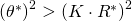 \left(\theta^*\right)^2 > \left( K \cdot R^*\right)^2