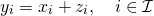 \begin{align*} y_i &= x_i + z_i, \quad i \in \mathcal{I} \end{align*}