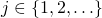 j \in \{1,2,\ldots\}