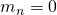 m_n = 0