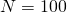 N = 100