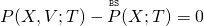 P(X,V;T) - \overset{\mathtt{\scriptscriptstyle BS}}{P}(X;T) = 0