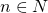 n \in N