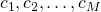 c_1, c_2, \ldots, c_M