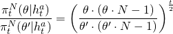 \begin{align*} \frac{\pi_t^N(\theta|h_t^a)}{\pi_t^N(\theta'|h_t^a)} &= \left( \frac{\theta \cdot (\theta \cdot N - 1)}{\theta' \cdot (\theta' \cdot N - 1)} \right)^{\frac{t}{2}} \end{align*}