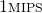 1{\scriptstyle \mathrm{MIPS}}