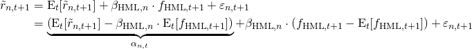 \begin{align*} \tilde{r}_{n,t+1} &= \mathrm{E}_t[\tilde{r}_{n,t+1}] + \beta_{\mathrm{HML},n} \cdot f_{\mathrm{HML},t+1} + \varepsilon_{n,t+1} \\ &= \underbrace{\left( \mathrm{E}_t[\tilde{r}_{n,t+1}] - \beta_{\mathrm{HML},n} \cdot \mathrm{E}_t[f_{\mathrm{HML},t+1}] \right)}_{\alpha_{n,t}} + \beta_{\mathrm{HML},n} \cdot \left( f_{\mathrm{HML},t+1} - \mathrm{E}_t[f_{\mathrm{HML},t+1}]  \right) + \varepsilon_{n,t+1} \end{align*}