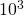 10^3