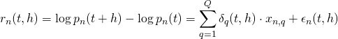 Rendered by QuickLaTeX.com \begin{align*} r_n(t,h) &= \log p_n(t+h) - \log p_n(t) = \sum_{q=1}^Q \delta_q(t,h) \cdot x_{n,q} + \epsilon_n(t,h) \end{align*}