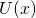 U(x)