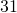 31