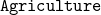 \mathtt{Agriculture}