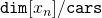 \mathtt{dim}[x_n] / \mathtt{cars}