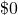 \$0
