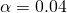 \alpha = 0.04