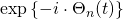 \exp \left\{ - i \cdot \Theta_n(t) \right\}