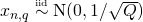 x_{n,q} \overset{\scriptscriptstyle \mathrm{iid}}{\sim} \mathrm{N}(0,1/\sqrt{Q})