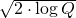 \sqrt{2 \cdot \log Q}
