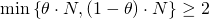 \begin{align*} \min \left\{ \theta \cdot N, (1 - \theta) \cdot N \right\} &\geq 2 \end{align*}