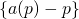 \{a(p) - p\}