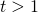 t > 1