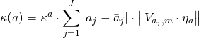 Rendered by QuickLaTeX.com \begin{align*} \kappa(a) &= \kappa^a \cdot \sum_{j=1}^J |a_j - \bar{a}_j| \cdot \left\Vert V_{a_j,m} \cdot \eta_a \right\Vert \end{align*}