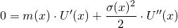 \begin{align*} 0 &= m(x) \cdot U'(x) + \frac{\sigma(x)^2}{2} \cdot U''(x) \end{align*}