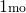 1{\scriptstyle \mathrm{mo}}