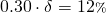 0.30 \cdot \delta = 12{\scriptstyle \%}