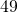 49