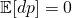 \mathbb{E}[dp] = 0