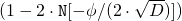 (1 - 2 \cdot \mathtt{N}[ - \phi/(2 \cdot \sqrt{D})])