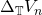 \Delta_{\mathbb{T}} V_n