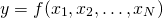\begin{align*} y &= f(x_1, x_2, \ldots, x_N) \end{align*}
