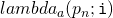 lambda_a(p_n;\mathtt{i})