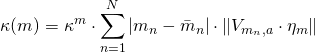 Rendered by QuickLaTeX.com \begin{align*} \kappa(m) &= \kappa^m \cdot \sum_{n=1}^N |m_n - \bar{m}_n| \cdot \left\Vert V_{m_n,a} \cdot \eta_m \right\Vert \end{align*}
