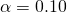 \alpha = 0.10