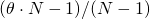 (\theta \cdot N - 1)/(N-1)
