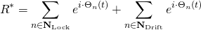 \begin{align*} R^* &= \sum_{n \in \mathbf{N}_{\mathrm{Lock}}} e^{i \cdot \Theta_n(t)} + \sum_{n \in \mathbf{N}_{\mathrm{Drift}}} e^{i \cdot \Theta_n(t)} \end{align*}