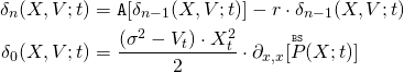 \begin{align*} \delta_n(X,V;t) &= \mathtt{A}[\delta_{n-1}(X,V;t)] - r \cdot \delta_{n-1}(X,V;t) \\ \delta_0(X,V;t) &= \frac{(\sigma^2 - V_t) \cdot X_t^2}{2} \cdot \partial_{x,x}[ \overset{\mathtt{\scriptscriptstyle BS}}{P}(X;t)] \end{align*}