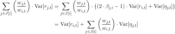 \begin{align*} \sum_{j \in J[i]} \left( \frac{w_{j,t}}{w_{i,t}} \right) \cdot \mathrm{Var}[r_{j,t}] &= \sum_{j \in J[i]} \left( \frac{w_{j,t}}{w_{i,t}} \right) \cdot \left\{ (2 \cdot \beta_{j,i} - 1) \cdot \mathrm{Var}[r_{i,t}] + \mathrm{Var}[\eta_{j,t}] \right\} \\  &= \mathrm{Var}[r_{i,t}] + \sum_{j \in J[i]} \left( \frac{w_{j,t}}{w_{i,t}} \right) \cdot \mathrm{Var}[\eta_{j,t}] \end{align*}
