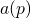 a(p)