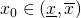 x_0 \in (\underline{x}, \overline{x})
