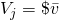 V_j = \$\bar{v}
