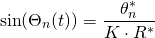 \begin{align*} \sin (\Theta_n(t)) &= \frac{\theta_n^*}{K \cdot R^*} \end{align*}